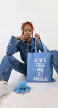 Load image into Gallery viewer, &quot;Don&#39;t Tell Me to Smile&quot; Tote
